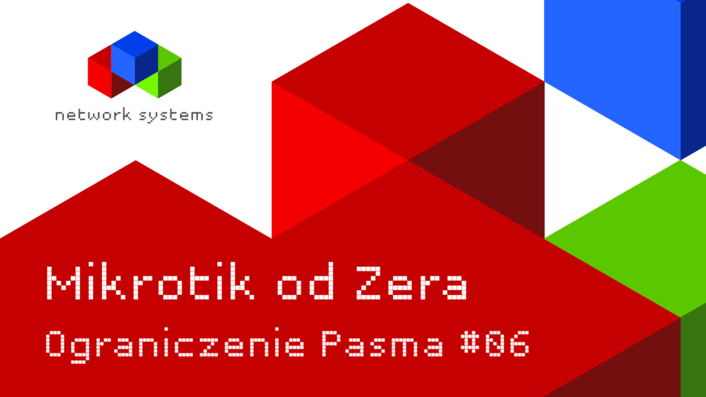 Mikrotik od zera – Ograniczenie Pasma #06