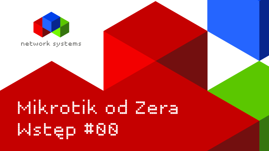 Mikrotik od Zera – Wstęp #00