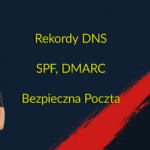 [Droga Bezpiecznika] Rekordy DNS: SPF i DMARC – #4
